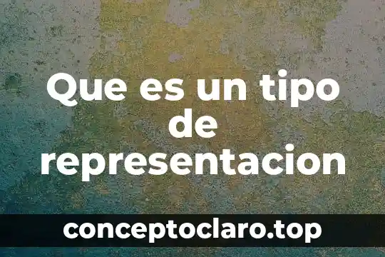 Que es un tipo de representacion