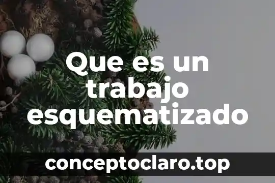 Que es un trabajo esquematizado