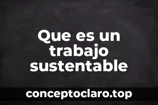 Que es un trabajo sustentable