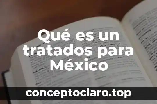 Que es la ley de celebracion de tratados 6 Qué es un tratados para México
