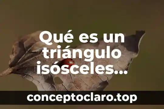 Qué es un triángulo isósceles definición