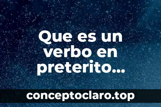 Que es un verbo en preterito indicativo