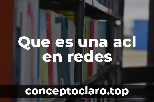 Que es una acl en redes