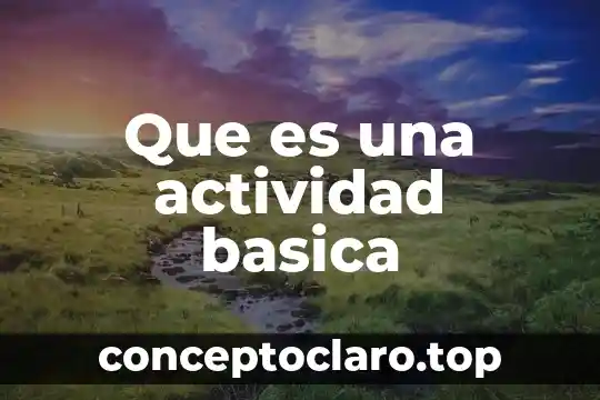 Que es actividad en fisioterapia 4 Que es una actividad basica
