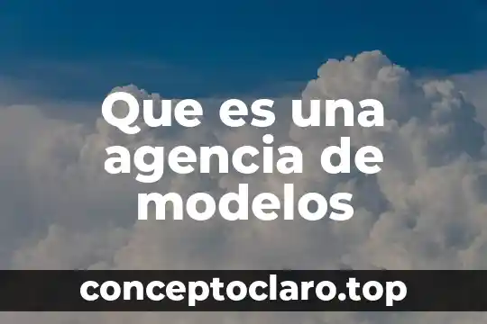 Que es una agencia de modelos