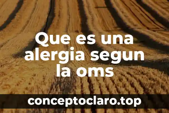 Que es bueno que sea natural para una alergia 7 Que es una alergia segun la oms