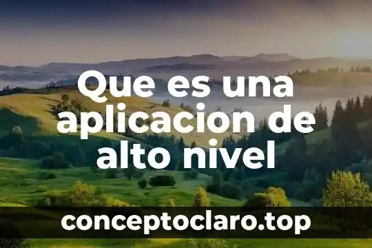 Que es una aplicacion de alto nivel