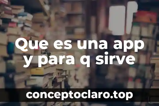 Que es una app y para q sirve