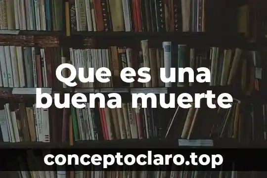 Que es una buena muerte