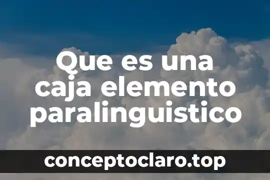 Que es grafica y sus caracteristicas y tipos 8 Que es una caja elemento paralinguistico