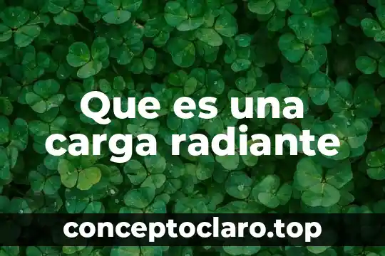 Que es una carga radiante