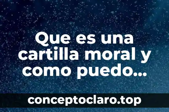 Que es una cartilla moral y como puedo hacer uan