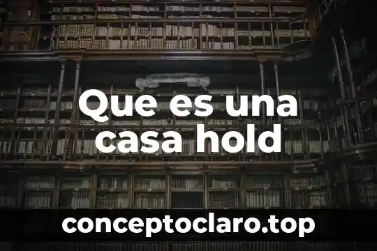 Que es ser preo 6 Que es una casa hold