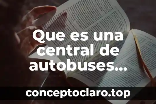 Que es una central de autobuses definicion