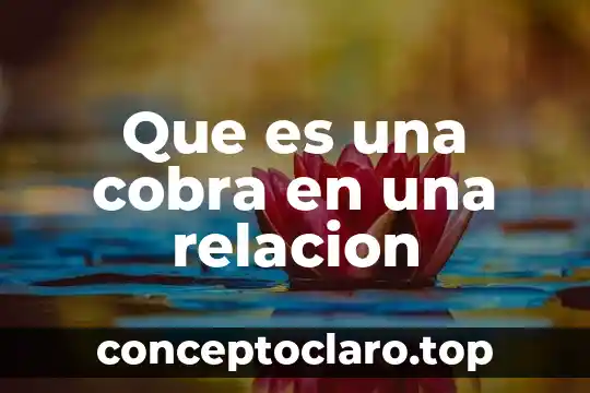 Que es una cobra en una relacion