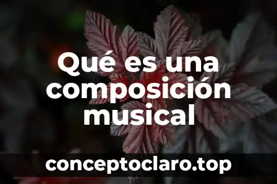 Qué es una composición musical
