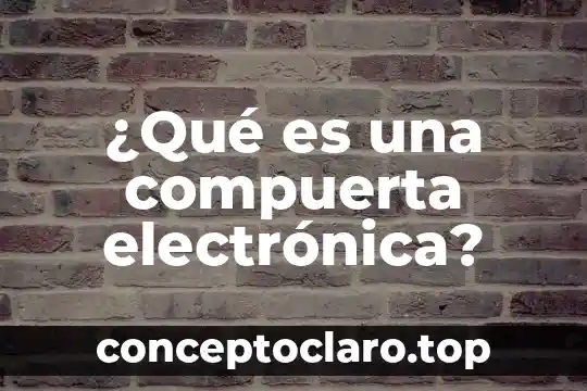 Código fiscal que es la firma electrónica 8 ¿Qué es una compuerta electrónica?