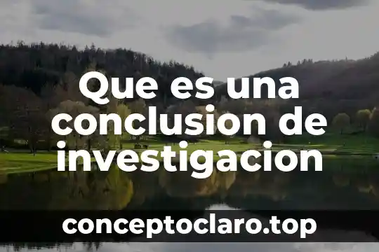 Que es una conclusion de investigacion