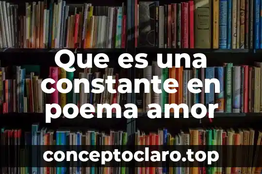 Que es una constante en poema amor