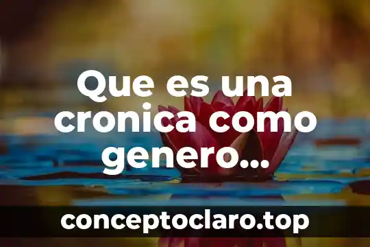 Que es una cronica como genero literario