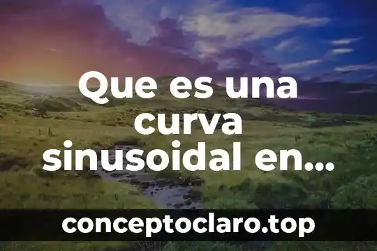 Que es exprecion en educacion fisica 3 Que es una curva sinusoidal en fisica