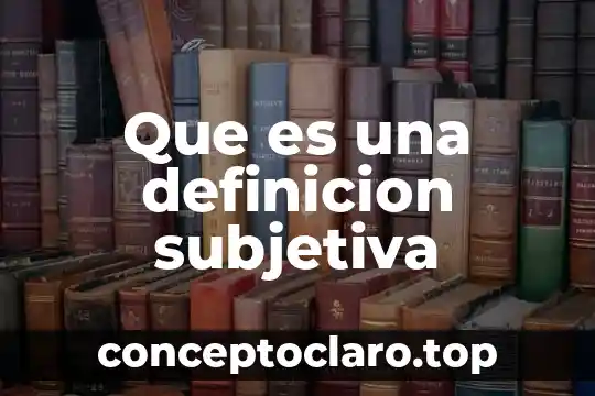Que es una definicion subjetiva