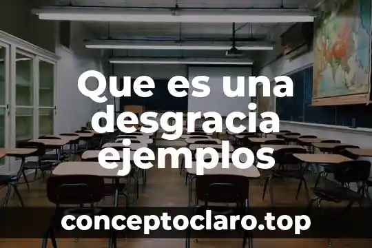 Que es una desgracia ejemplos