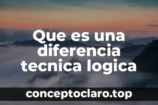 Que es una diferencia tecnica logica