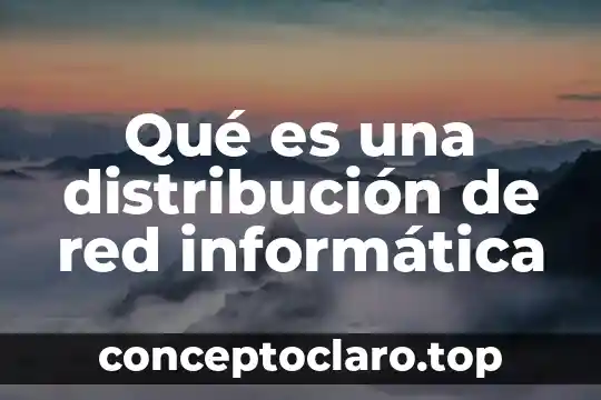 Qué es una distribución de red informática