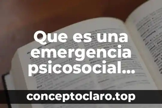 Que es una emergencia psicosocial definicion