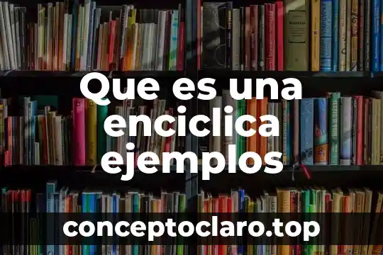 Qué es la esencia de una persona ejemplos 7 Que es una enciclica ejemplos