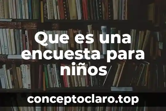 Que es una encuesta para niños