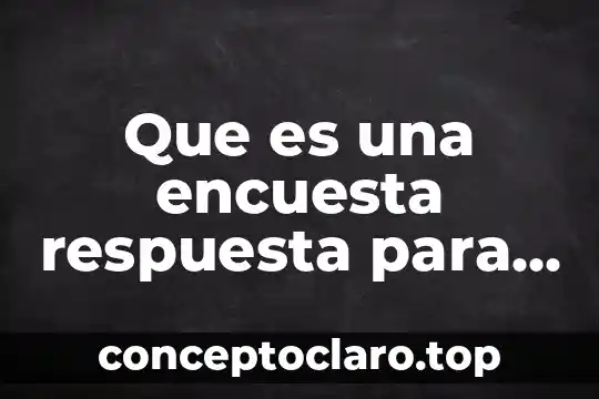 Que es la naturaleza significado para niños 4 Que es una encuesta respuesta para niños