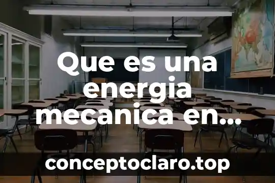 Que es una energia mecanica en fisica