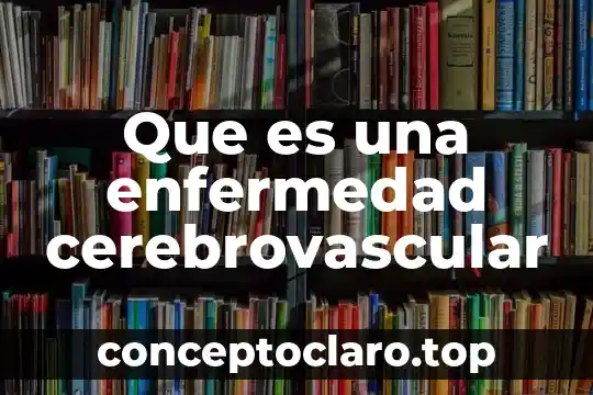 Que es una enfermedad cerebrovascular