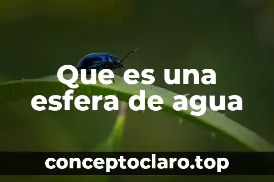 Que es una esfera de agua