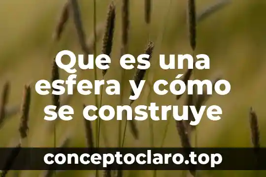 Que es una esfera y cómo se construye