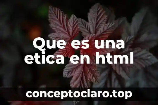 Introducción a HTML 3 Que es una etica en html
