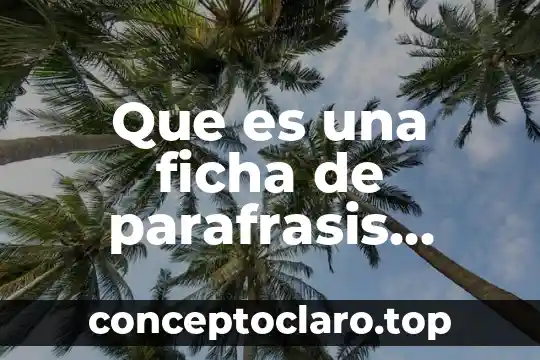 Que es una parafrasis y sus tipos 6 Que es una ficha de parafrasis yahoo