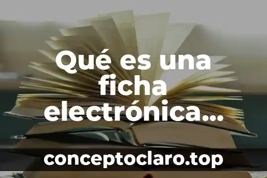 Que es una firma electronica mexico 8 Qué es una ficha electrónica concepto
