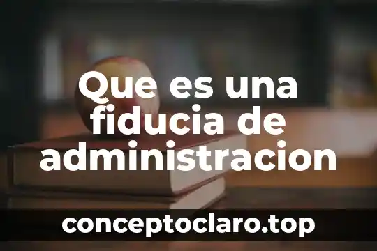 Que es una fiducia de administracion