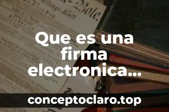 Carta cupo electronica que es 6 Que es una firma electronica mexico