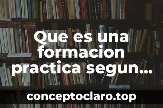 Que es una formacion practica segun autores