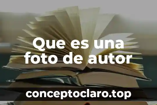 Nombre del autor que es 7 Que es una foto de autor