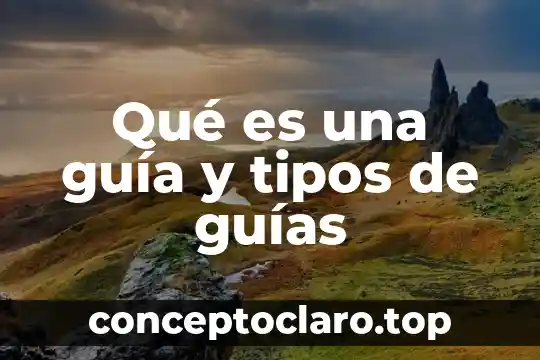Qué es una guía y tipos de guías