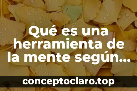 Qué es una herramienta de la mente según vygotsky