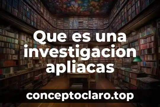 Que es una investigacion apliacas