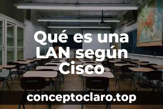 Qué es una LAN según Cisco