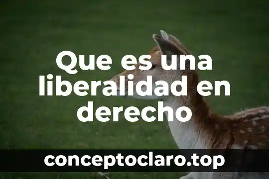Que es una liberalidad en derecho