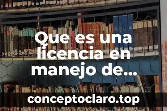 Que es una licencia en manejo de sistemas operativos